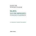 Slava lui Dumnezeu: o estetica teologica. Vol. VI: Teologie. Vechiul testament - Hans Urs von Balthasar