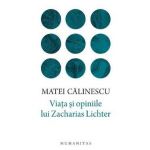 Viata si opiniile lui Zacharias Lichter - Matei Calinescu
