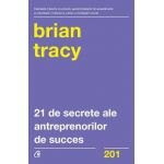 21 de secrete ale antreprenorilor de succes - Brian Tracy