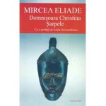 Domnisoara Christina. Sarpele - Mircea Eliade