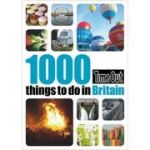 1000 Things to Do in Britain. Time Out Guides