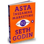 Asta inseamna marketing - Seth Godin