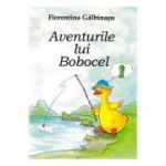 Aventurile lui Bobocel - Florentina Galbinasu