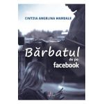Barbatul de pe Facebook - Cintzia Angelina Mardale