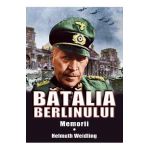 Batalia Berlinului. Memorii - Helmuth Weidling