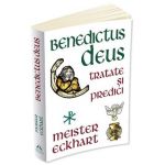 Benedictus Deus. Tratate si predici - Meister Eckhart