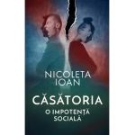 Casatoria, o impotenta sociala - Nicoleta Ioan