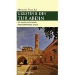 Crestinii din Tur Abdin - Martin Tamche