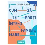 Cum sa te porti intr-o familie mare - Camille Bordas
