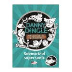Danny Dingle. Submarinul supersonic - Angie Lake