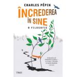 Increderea in sine. O filosofie - Charles Pepin