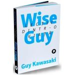 Wise Guy. Lectii dintr-o viata - Guy Kawasaki