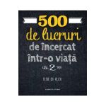 500 de lucruri de incercat intr-o viata. Vol.2 - Elise de Rijck