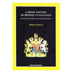A Short History of British Civilisation - Adrian Nicolescu