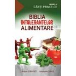 Biblia intolerantelor alimentare - Antony Haynes, Antoinette Savill