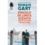 Dincolo de limita aceasta biletul isi pierde valabilitatea - Romain Gary