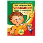 Hai in lumea lui Vorbarici! Limba si comunicare grupa mijlocie 4-5 ani - Dorina Telea