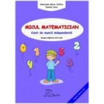 Micul matematician. Caiet de munca independenta, grupa mijlocie, 4-5 ani - Smaranda Maria Cioflica