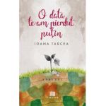 O data te-am pierdut putin - Ioana Tarcea