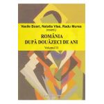 Romania dupa douazeci de ani - Vol. 2 - Vasile Boari, Natalia Vlas, Radu Murea