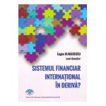 Sistemul financiar international in deriva? - Eugen Dijmarescu