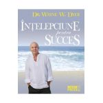 Intelepciune pentru succes - Wayne W. Dyer