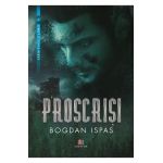 Proscrisi - Bogdan Ispas