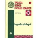 Tipologia legendei populare romanesti, volumul 1 - Tony Brill