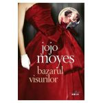 Bazarul visurilor - Jojo Moyes