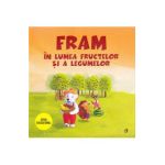 Fram in lumea fructelor si a legumelor - Iulia Burtea