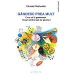 Gandesc prea mult - Christel Petitcollin