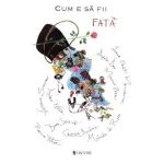 Cum e sa fii fata - Cristina Andone, Ioana Chicet-Macoveiciuc