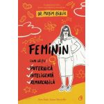 Feminin. Cum sa fii puternica, inteligenta, remarcabila - Mayim Bialik