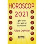 Horoscop 2021. Ghidul tau astral complet - Alice DeVille