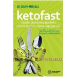 Ketofast. Combina puterea postului intermitent cu dieta ketogenica - Dr. Joseph Mercola