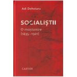 Socialistii. O mostenire (1835-1921) - Adi Dohotaru