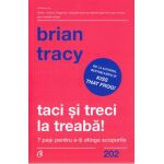 Taci si treci la treaba! - Brian Tracy