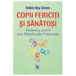 Copii fericiti si sanatosi - Robin Ray Green
