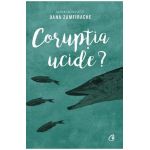 Coruptia ucide? - Oana Zamfirache