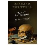 Nebuni si muritori - Bernard Cornwell