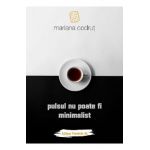 Pulsul nu poate fi minimalist - Mariana Codrut