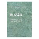 Buzau. Monografie urbanistica - Teodor Octavian Gheorghiu