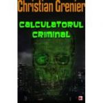 Calculatorul criminal - Christian Grenier