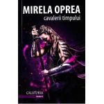 Cavalerii timpului vol.2: Calatoria - Mirela Oprea