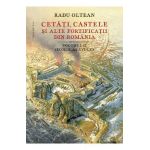 Cetati, castele si alte fortificatii din Romania - Radu Oltean