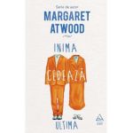 Inima cedeaza ultima - Margaret Atwood