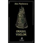 Orasul viselor - Alex Marinescu