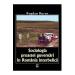 Sociologia proastei guvernari in Romania interbelica - Bogdan Bucur