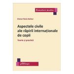 Aspectele civile ale rapirii internationale de copii - Diana-Flavia Barbur