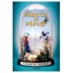 Fabrica de papusi - Elizabeth Macneal